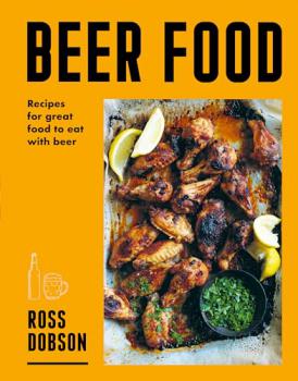 Beer Food: Recipes for Great Food to Eat with Beer - Book
