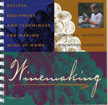 Winemaking: Recipes, Equipment, and Techniques for Making Wine at Home Book